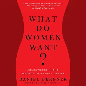 What Do Women Want?: Adventures in the Science of Female Desire [Audiobook]