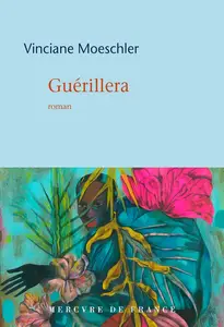 Vinciane Moeschler, "Guérillera"