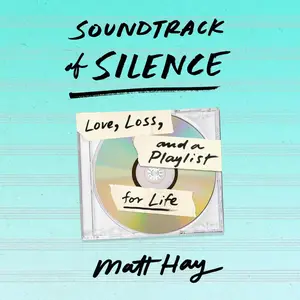 Soundtrack of Silence: Love, Loss, and a Playlist for Life