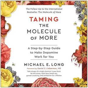 Taming the Molecule of More: A Step-by-Step Guide to Make Dopamine Work for You [Audiobook]