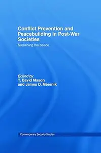 Conflict Prevention and Peacebuilding in Post-War Societies: sustaining the peace