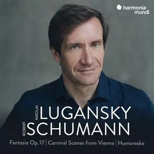 Nikolai Lugansky - Robert Schumann: Fantasie Op.17, Carnival Scenes from Vienna, Humoreske (2026)