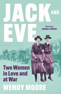 Jack and Eve: Two Suffragettes in Love and at War