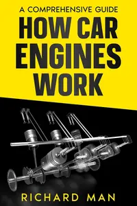 How Car Engines Work: A Comprehensive Guide