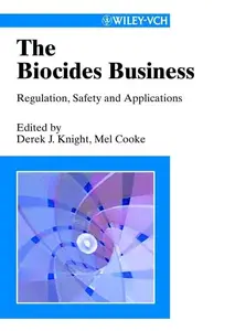 The Biocides Business: Regulation, Safety and Applications