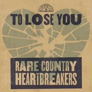 VA - To Lose You: Rare Country Heartbreakers (2025)