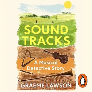 Sound Tracks: Uncovering Our Musical Past [Audiobook]