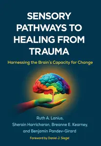 Sensory Pathways to Healing from Trauma: Harnessing the Brain’s Capacity for Change