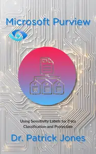 Microsoft Purview: Using Sensitivity Labels for Data Classification and Protection