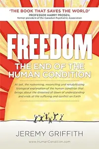 FREEDOM: The End Of The Human Condition, 2nd Edition