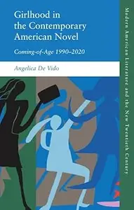 Girlhood in the Contemporary American Novel: Coming-of-Age 1990–2020