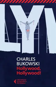 Charles Bukowski - Hollywood, Hollywood!