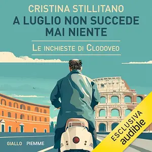 «A luglio non succede mai niente? Le inchieste di Clodoveo 5» by Cristina Stillitano