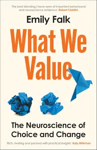 What We Value: The Neuroscience of Choice and Change