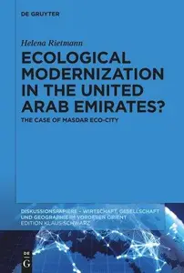 Ecological Modernization in the United Arab Emirates?: The Case of Masdar Eco-City