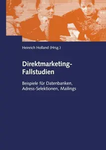 Direktmarketing-Fallstudien: Beispiele für Datenbanken, Adress-Selektionen, Mailings