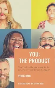 You: The Product: The Real Skills You Need to Be an Effective Product Manager