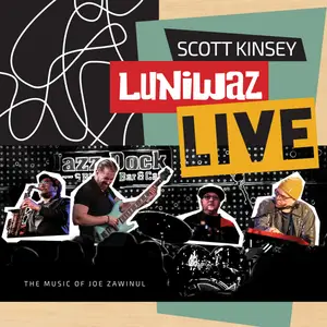 Scott Kinsey - Luniwaz Live: the Music of Joe Zawinul (2024) [Official Digital Download]