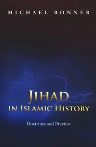 Jihad in Islamic History: Doctrines and Practice