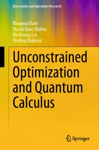 Unconstrained Optimization and Quantum Calculus (Uncertainty and Operations Research)