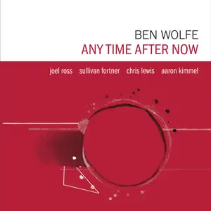 Ben Wolfe, Joel Ross, Sullivan Fortner, Chris Lewis, Aaron Kimmel - Any Time After Now (2026) [Official Digital Download 24/96]