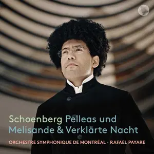 Orchestre symphonique de Montreal & Rafael Payare - Schoenberg: Pelleas und Melisande & Verklarte Nacht (2024)