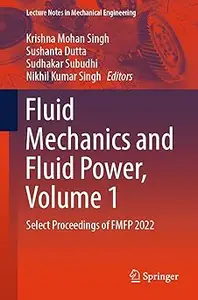 Fluid Mechanics and Fluid Power, Volume 1: Select Proceedings of FMFP 2022