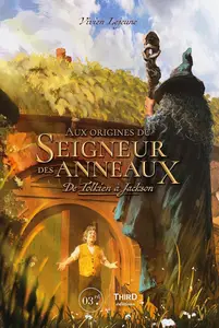 Vivien Lejeune, "Aux origines du Seigneur des Anneaux: De Tolkien à Jackson"