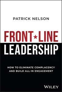 Front-Line Leadership: How to Eliminate Complacency and Build All-In Engagement