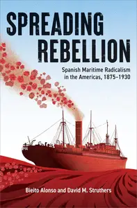 Spreading Rebellion: Spanish Maritime Radicalism in the Americas, 1875–1930