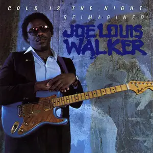 Joe Louis Walker - Cold is the Night: Reimagined (1986/2025)