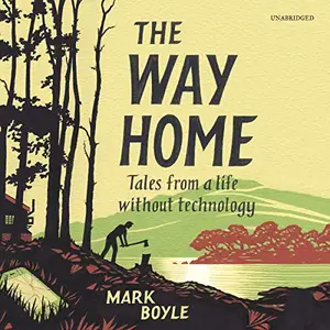 The Way Home: Tales from a Life Without Technology [Audiobook]