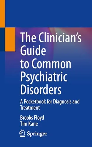 The Clinician’s Guide to Common Psychiatric Disorders: A Pocketbook for Diagnosis and Treatment