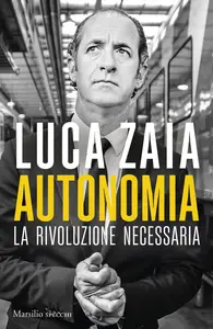 Autonomia. La rivoluzione necessaria - Luca Zaia