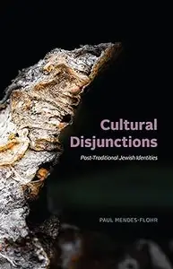 Cultural Disjunctions: Post-Traditional Jewish Identities