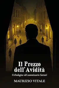 Il Prezzo dell'Avidità: Un'indagine del commissario Sartori (Le Indagini del commissario Sartori Vol. 2)