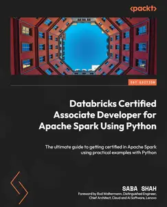 Databricks Certified Associate Developer for Apache Spark Using Python: The ultimate guide to getting certified