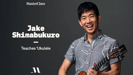 MasterClass - Jake Shimabukuro Teaches ʻUkulele