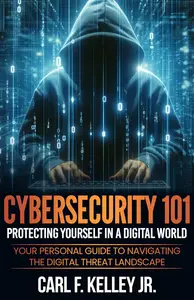 Cybersecurity 101: Protecting Yourself in a Digital World