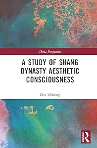 A Study of Shang Dynasty Aesthetic Consciousness