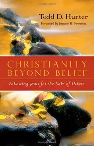 Christianity Beyond Belief : Following Jesus for the Sake of Others