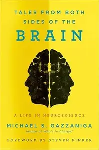 Tales from Both Sides of the Brain: A Life in Neuroscience