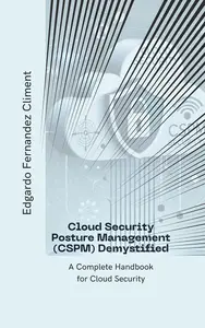 Cloud Security Posture Management (CSPM) Demystified: A Complete Handbook for Cloud Security