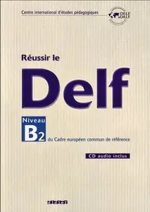 Réussir le DELF : Niveau B2 du cadre européen commun de référence (1CD audio) (Repost)