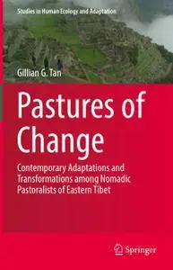 Pastures of Change: Contemporary Adaptations and Transformations among Nomadic Pastoralists of Eastern Tibet