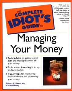 Complete Idiot's Guide to Managing your Money by Robert K Heady, Christy Heady