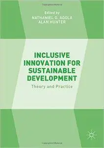 Inclusive Innovation for Sustainable Development: Theory and Practice