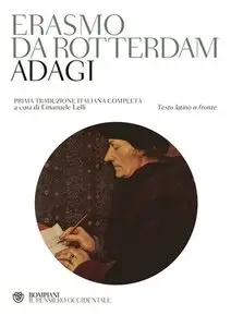 Erasmo da Rotterdam - Adagi. Prima traduzione italiana completa, testo latino a fronte