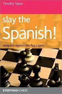 Slay the Spanish! (Everyman Chess)