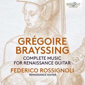 Federico Rossignoli - Brayssing: Complete Music for Renaissance Guitar (2022)